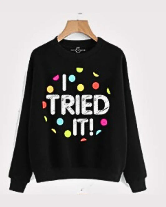 Black I Tried It Printed Sweatshirt